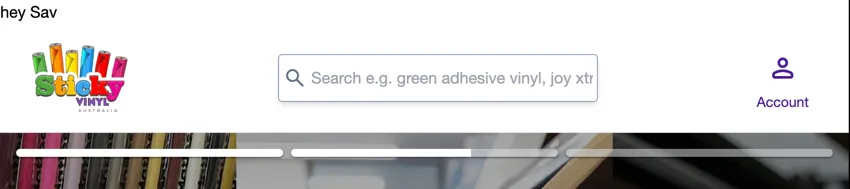 Sticky Vinyl top navigation with the dummy Black Friday banner on top of it that only contains the text &ldquo;hey Sav&rdquo;.